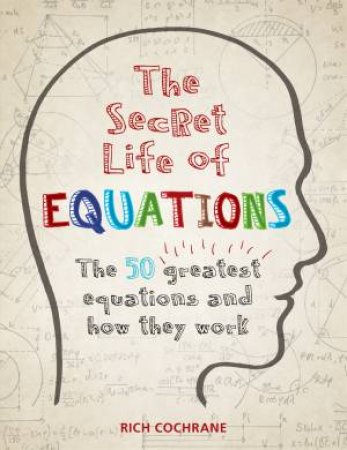 The Secret Life Of Equations by Richard Cochrane