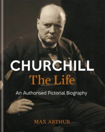 Churchill: The Life by Cassell Cassell & Max Arthur
