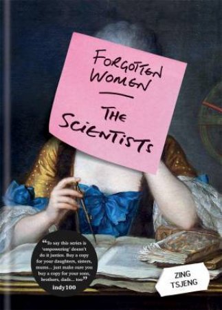 Forgotten Women: The Scientists by Zing Tsjeng