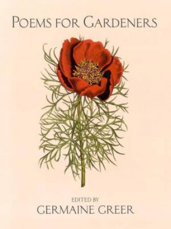 Poems For Gardeners by Germaine Greer
