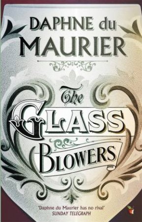 The Glass Blowers by Daphne Du Maurier