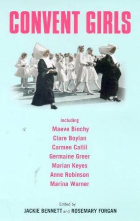 Convent Girls by Jackie Bennett & Rosemary Forgan