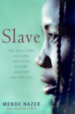 Slave The True Story Of A Girls Lost Childhood  Her Fight For Survival