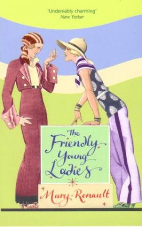 The Friendly Young Ladies by Mary Renault