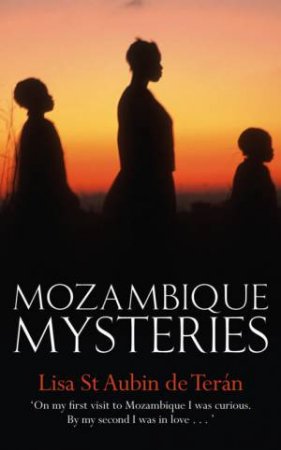 Mozambique Mysteries by Lisa St Aubin de Teran