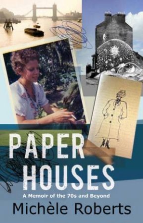 Paper Houses by Michele Roberts