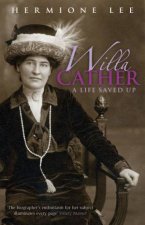 Willa Cather A Life Saved Up