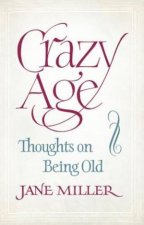 Crazy Age Thoughts on Being Old