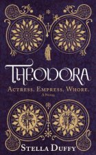 Theodora  Actress Empress Whore