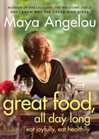 Great Food All Day Long by Maya Angelou