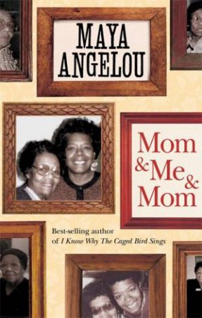 Mom and Me and Mom by Maya Angelou