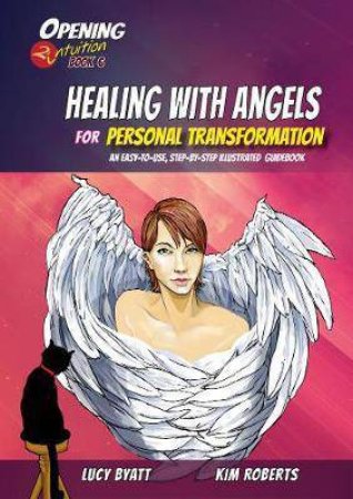 Healing With Angels For Personal Transformation by Kim Roberts & Lucy Byatt