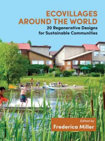 Ecovillages Around The World by Frederica Miller