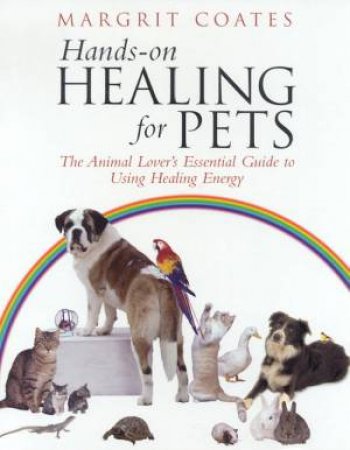 Hands-On Healing For Pets by Margrit Coates