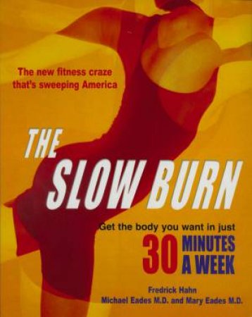 The Slow Burn: Fitness Revolution by Fredrick Hahn & Dr Michael Eades & Dr Mary Eades