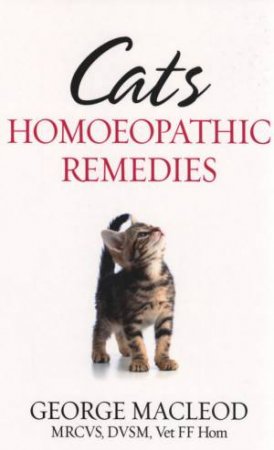 Cats: Homoeopathic Remedies by George Macleod