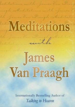 Meditations With James Van Praagh by James Van Praagh