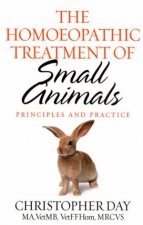 The Homoeopathic Treatment Of Small Animals Principles And Practice