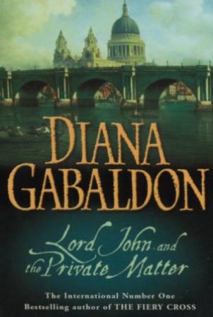 Lord John And The Private Matter by Diana Gabaldon