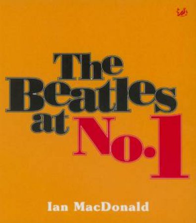 The Beatles At No. 1 by Ian MacDonald