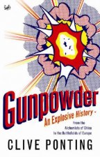 Gunpowder An Explosive History