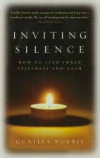 Inviting Silence How To Find Inner Stillness And Calm