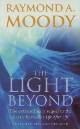 The Light Beyond by Raymond A Moody