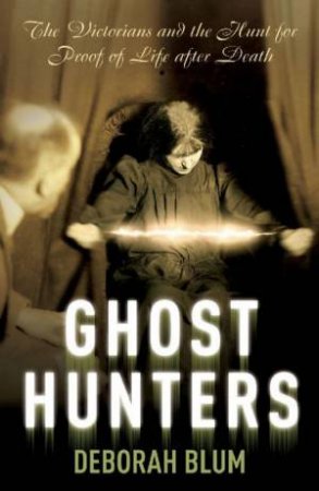 Ghost Hunters by Deborah Blum