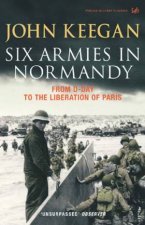 Six Armies In Normandy From DDay To The Liberation Of Paris