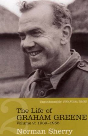 The Life Of Graham Greene: Volume 2 - 1939-1955 by Norman Sherry