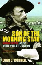 Son Of The Morning Star General Custer And The Battle Of The Little Bighorn