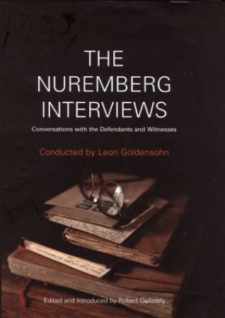 The Nuremberg Interviews by Leon Goldensohn