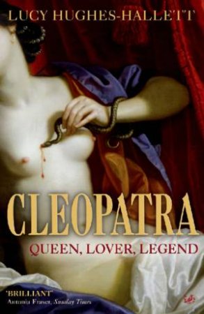 Cleopatra - Queen, Lover, Legend by Lucy Hughes-Hallett