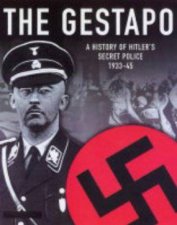 Gestapo A History of Hitlers Secret Police 193345