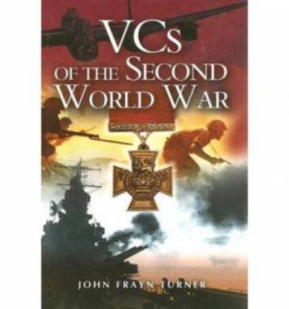 Vcs of the Second World War by TURNER JOHN FRAYN