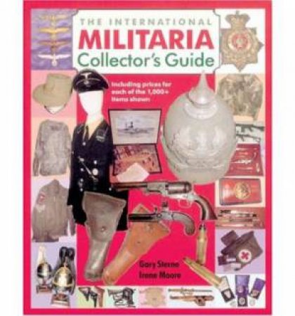 The International Militaria Collector's Guide by STERNE GARY & MOORE IRENE