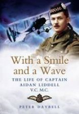 With a Smile and a Wave the Life of Captain Aidan Liddell