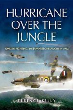 Hurricane Over the Jungle 120 Days Fighting the Japanese Onslaught in 1942