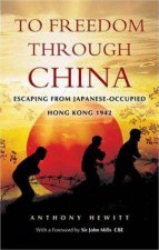 To Freedom Through China Escaping from Japaneseoccupied Hong Kong 1942
