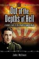 Out of the Depths of Hell a Soldiers Story of Life and Death in Japanese Hands