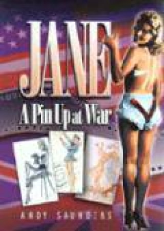Jane: A Pin-Up at War by ANDY SAUNDERS