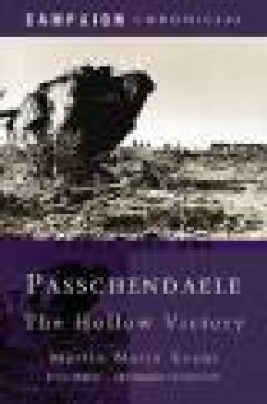Passchendaele: the Hollow Victory by EVANS MARTIN MARIX