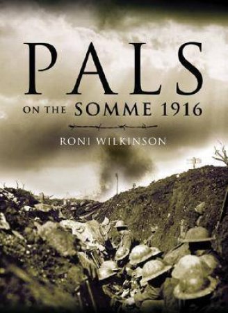Pals on the Somme 1916 by WILKINSON RONI