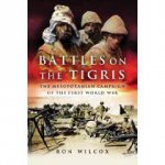 Battles on the Tigris the Mesopotamian Campaign of the Wwi