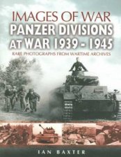 Panzerdivisions at War 19391945 Images of War Series