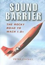 Sound Barrier the Rocky Road to Mach 10