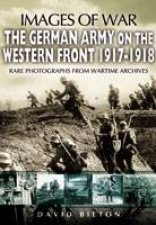 German Army on the Western Front 19171918 Images of War Series