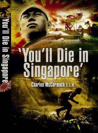 You'll Die in Singapore by MCCORMAC CHARLES