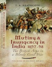 Mutiny  Insurgency in India 185758 the British Army in a Bloody Civil War