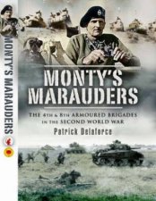 Montys Marauders the 4th  8th Armoured Brigades in the Second World War